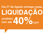 Dia 27 de Agosto começa nossa liquidação
